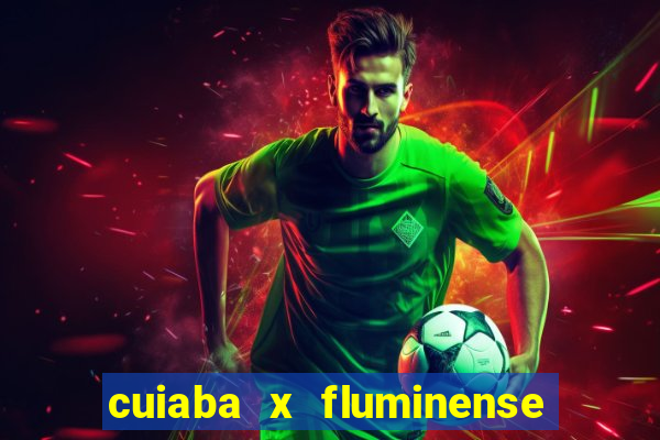 cuiaba x fluminense ao vivo